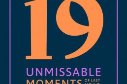 19 unmissable moments of last year