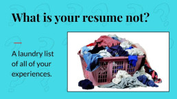Power Point Slide: What is your resume not?